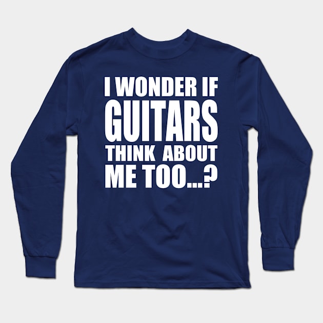 I wonder if GUITARS think about me too Long Sleeve T-Shirt by Stellart